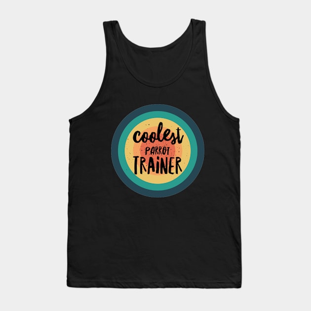 Coolest Parrot Trainer Tank Top by coloringiship